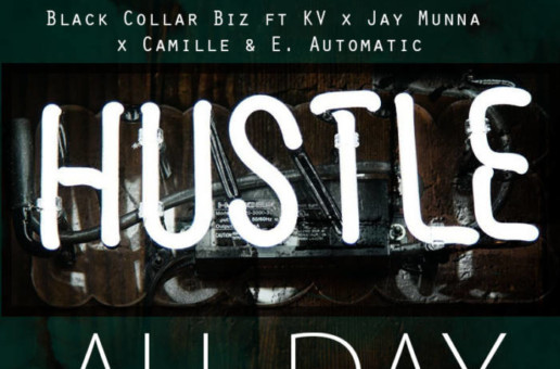 Black Collar Biz – All Day Ft. Jay Munna, E. Automatic, KV & Camille