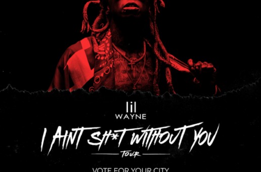 Lil Wayne Announces “I Ain’t Shit Without You” Tour