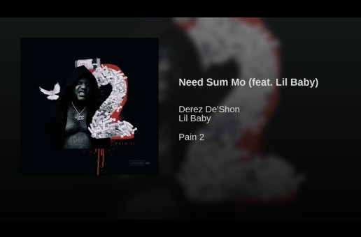 Derez De’Shon – Need Sum More ft. Lil Baby