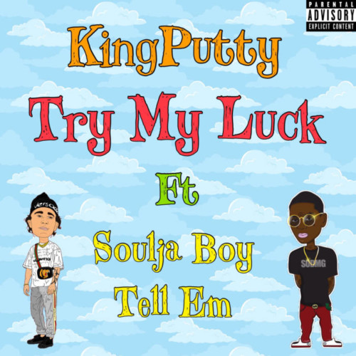 unnamed-8-500x500 KingPutty - Try My Luck ft Soulja Boy  