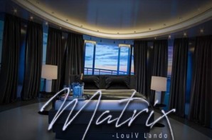 Loui V Lando – Matrix (Video)
