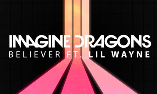 Imagine Dragons – Believer Ft. Lil Wayne (Video)