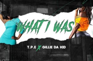 T.P.E. – What I Was Ft. Gillie Da Kid