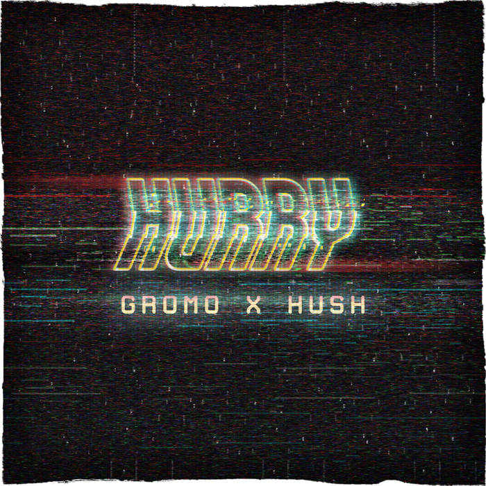 Gromo x Hush – Hurry | Home of Hip Hop Videos & Rap Music, News, Video ...