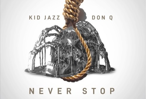 Kid Jazz – Never Stop Ft. Don Q