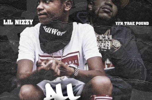 Lil Nizzy – All There Ft YFN Trae Pound