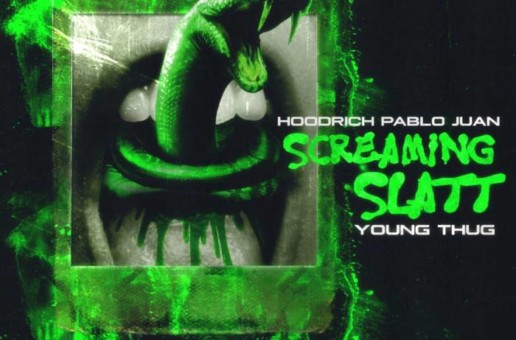 Hoodrich Pablo Juan ft. Young Thug – Screaming Slatt