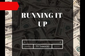 Ty ThaGod – Running It Up