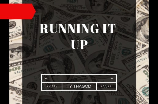 Ty ThaGod – Running It Up