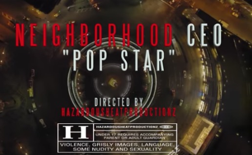 Neighborhood CEO – Pop Star (Video)