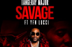 Tangeray Major – Savage Ft. YFN Lucci