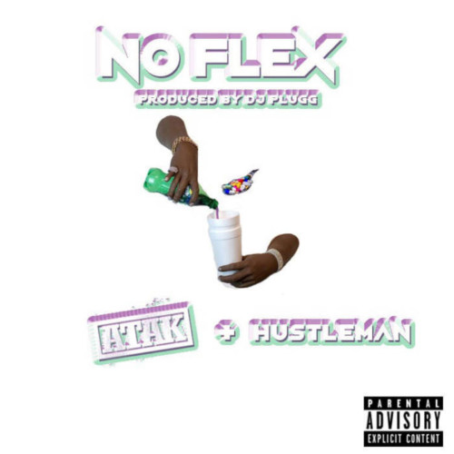 no-flex-500x500 ATAK Ft. Hustle Man - No Flexx  