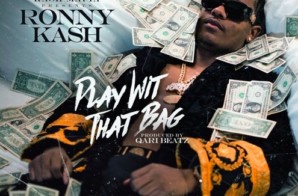 Dallas Native Rap Artist Ronny Kash Drops His New Single “Play Wit That Bag”