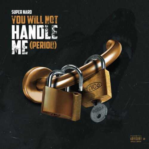 you-will-not-handle-me-500x500 Super Nard - You Will Not Handle Me (Period)  