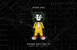 Good Gas – Where Was You At ft Matt Ox & FKi 1st