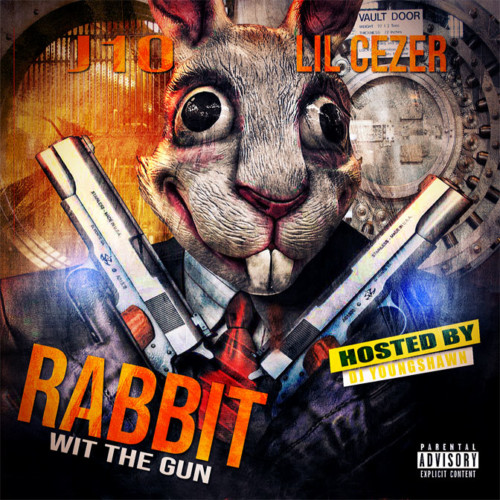 rabbit-wit-the-gun-500x500 Lil Cezer & J10 - Rabbit Wit The Gun (Mixtape)  