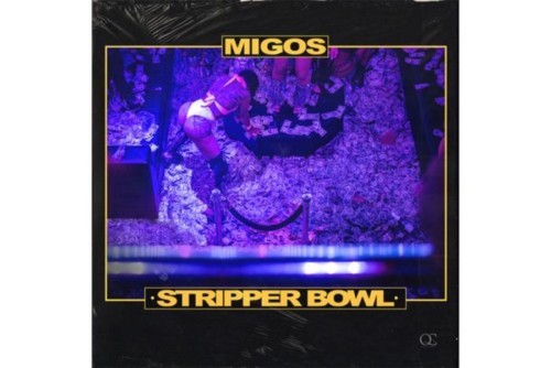 https___hypebeast.com_image_2019_06_migos-stripper-bowl-single-stream-1-500x334 Migos - Stripper Bowl  