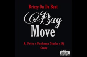 Brizzy On Da Beat – Bag Move Feat. K. Price x PacMan Stackz x Dj Crazy (Prod. by Brizzy On Da Beat)