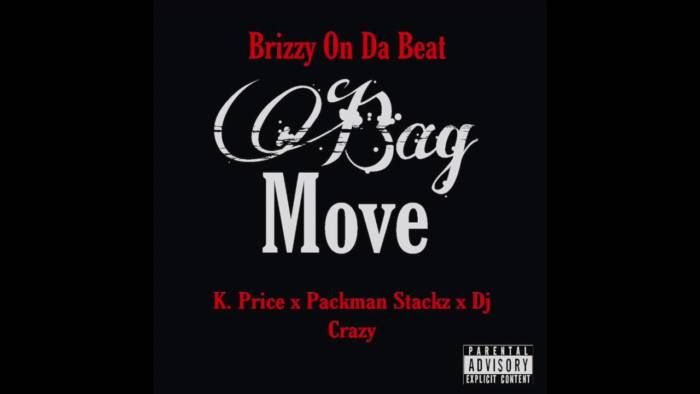 maxresdefault Brizzy On Da Beat - Bag Move Feat. K. Price x PacMan Stackz x Dj Crazy (Prod. by Brizzy On Da Beat)  