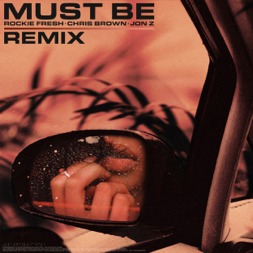 Rockie Fresh x Chris Brown & Jon Z – Must Be (Remix)