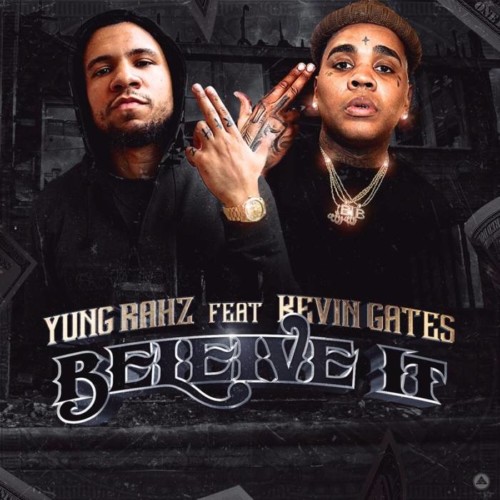 Believe-It-Cover-500x500 Yung Rahz - Believe It Ft. Kevin Gates  