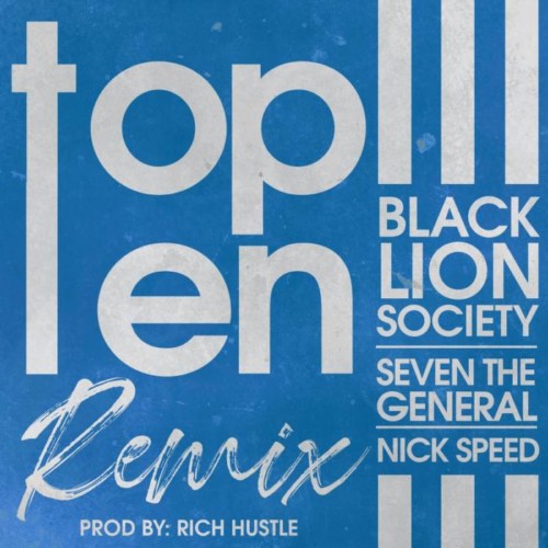 Resized95156063400579995BLS95Top95Ten95Remix9521-1-500x500 Black Lion Society, Nick Speed & Seven the General - Top Tens Remix (Video)  