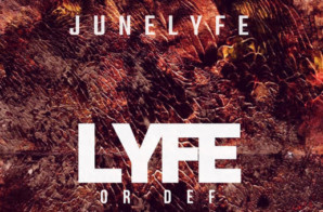 JuneLyfe – Lyfe or Def (Album/Video)