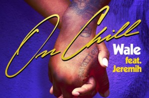 Wale x Jeremih – On Chill