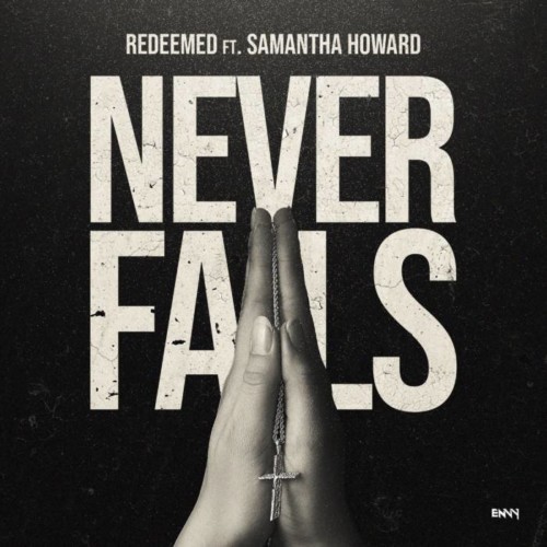 Never-Fails-Artwork-500x500 Redeemed - Never Fails Ft. Samantha Howard  