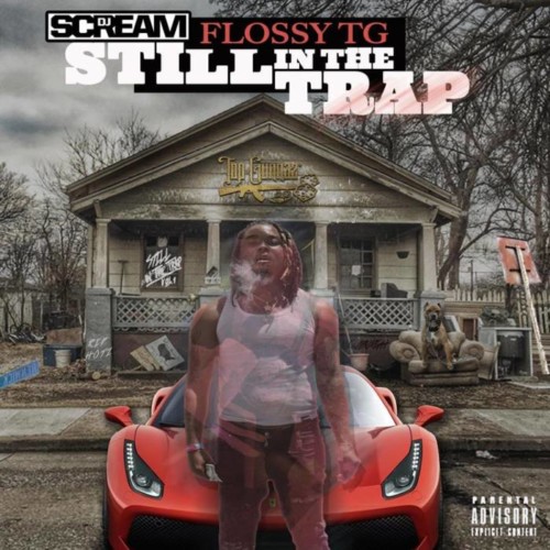 flossy-tg-front-500x500 Flossy TG - Still in the Trap (Hosted by DJ Scream)  