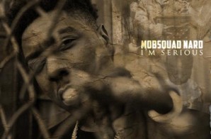 MobSquad Nard – I’m Serious (Mixtape)