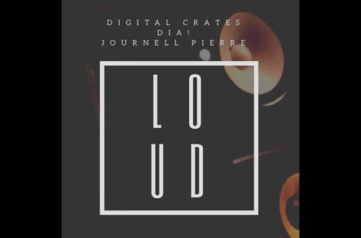 Digital Crates – Loud (feat. Dia! & Journell Pierre)