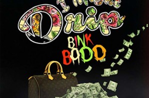 Bink Badd – I Might Drip