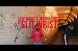 Leaf Ward ft Mamba Cinco – Slit Wrist (Video)