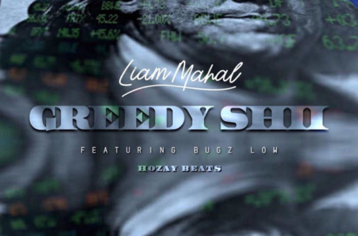 LIAM Mahal – Greedy Shiii Ft. Bugz Low  (Video)