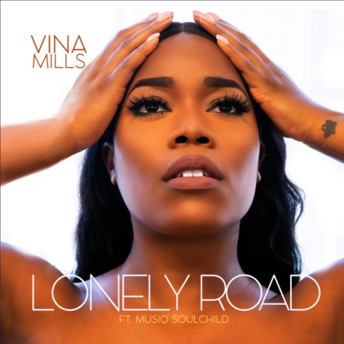 LonelyRoad-500x500 R&B Newcomer Vina Mills & Musiq Soulchild Team Up on New Song "Lonely Road"  