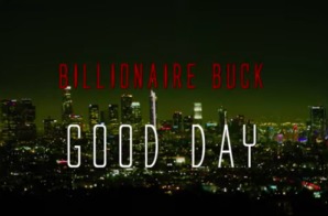 Billionaire Buck – Good Day (Video)