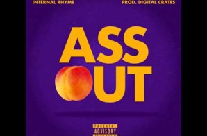 Internal Rhyme – Ass Out (Prod by Digital Crates)