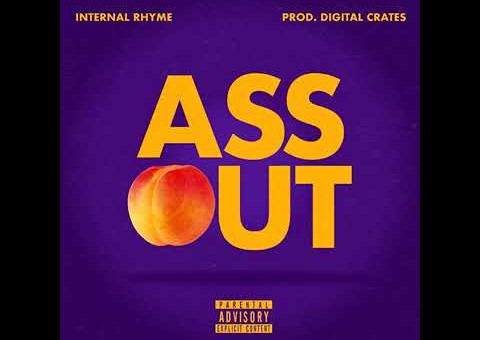 Internal Rhyme – Ass Out (Prod by Digital Crates)