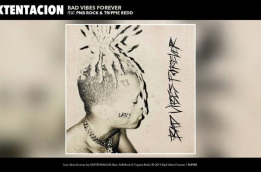 XXXTENTACION – bad vibes forever feat. PnB Rock & Trippie Redd