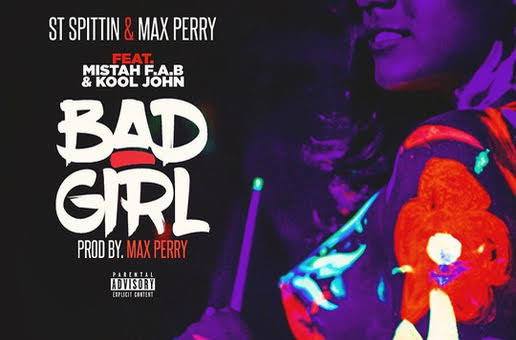 ST Spittin & Max Perry x Mistah F. A. B. & Kool John – Bad Girl