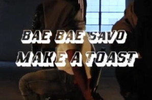BaeBae Savo – Make A Toast (Video)