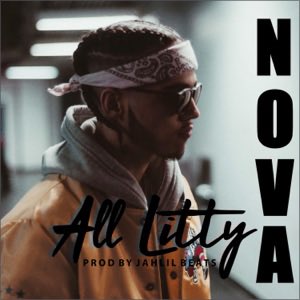 Nova – All Litty (Prod. by Jahlil Beats)