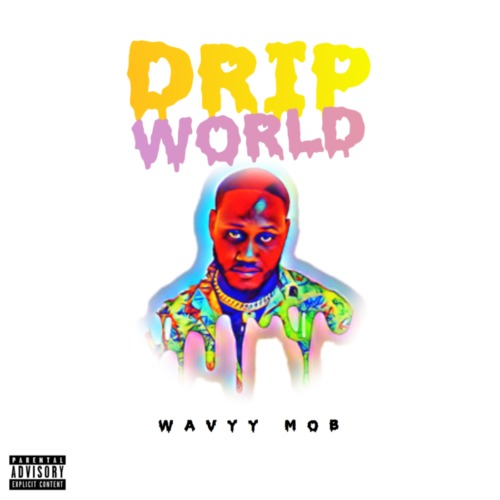 DRIP-WORLD-500x500 Wavyy Mob - Drip World (Single)  