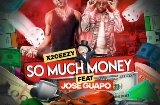 X2Ceezy – So Much Money Ft. Jose Guapo