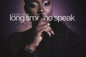 Jada Ali – “Long Time No Speak” (Album + Documentary)
