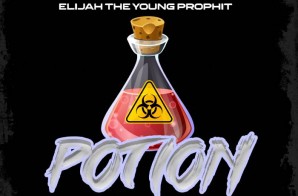 Elijah The Young Prophit drops new visual “Potion” & Announces New Challenge!