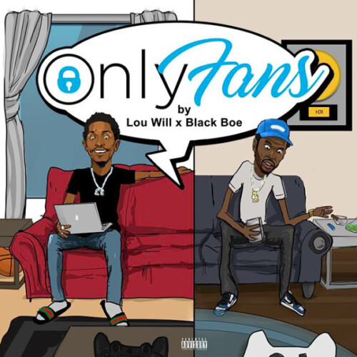 Only-Fans-500x500 Lou Will Drops a New Quarantine Record "Only Fans" Ft. Black Boe  