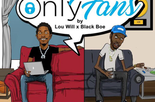 Lou Will Drops a New Quarantine Record “Only Fans” Ft. Black Boe