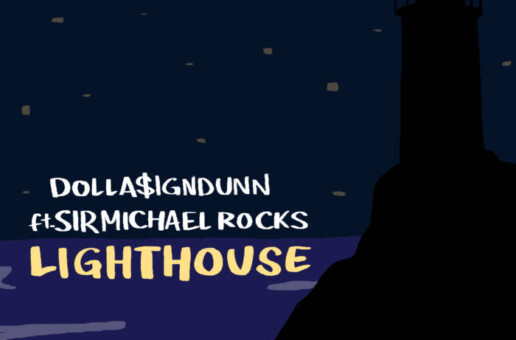 Dolla$ignDunn & Sir Michael Rocks Team Up For “Lighthouse” Single